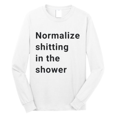 Normalize Shitting In The Shower Dank Meme Long Sleeve Shirt