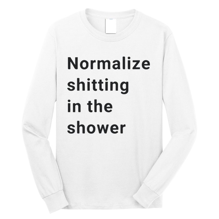 Normalize Shitting In The Shower Dank Meme Long Sleeve Shirt