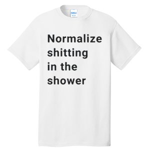 Normalize Shitting In The Shower Dank Meme Tall T-Shirt