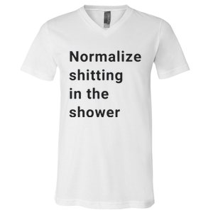 Normalize Shitting In The Shower Dank Meme V-Neck T-Shirt