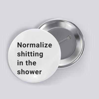 Normalize Shitting In The Shower Dank Meme Button