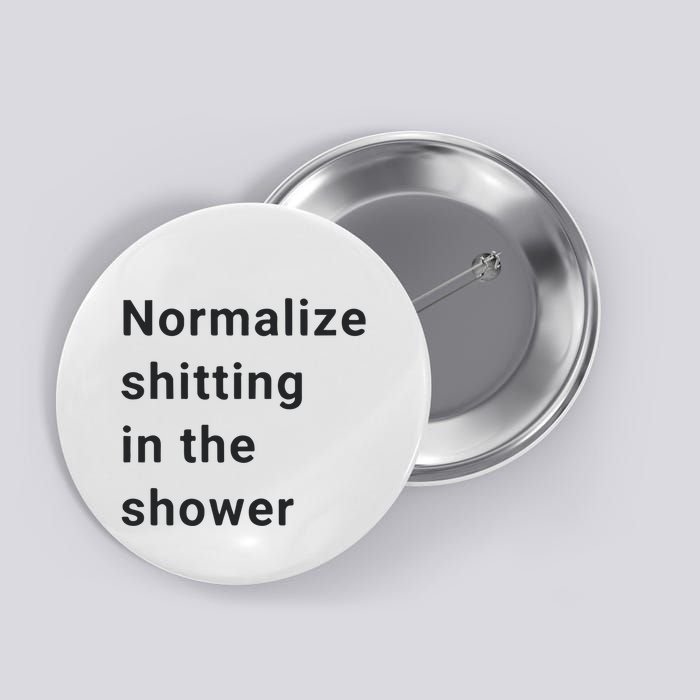 Normalize Shitting In The Shower Dank Meme Button