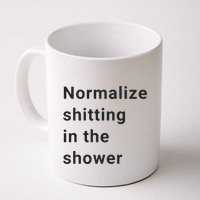 Normalize Shitting In The Shower Dank Meme Mug