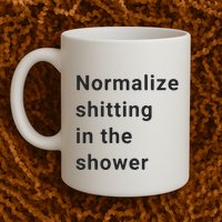 Normalize Shitting In The Shower Dank Meme Mug