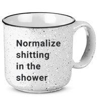 Normalize Shitting In The Shower Dank Meme 15oz Campfire Ceramic Mug