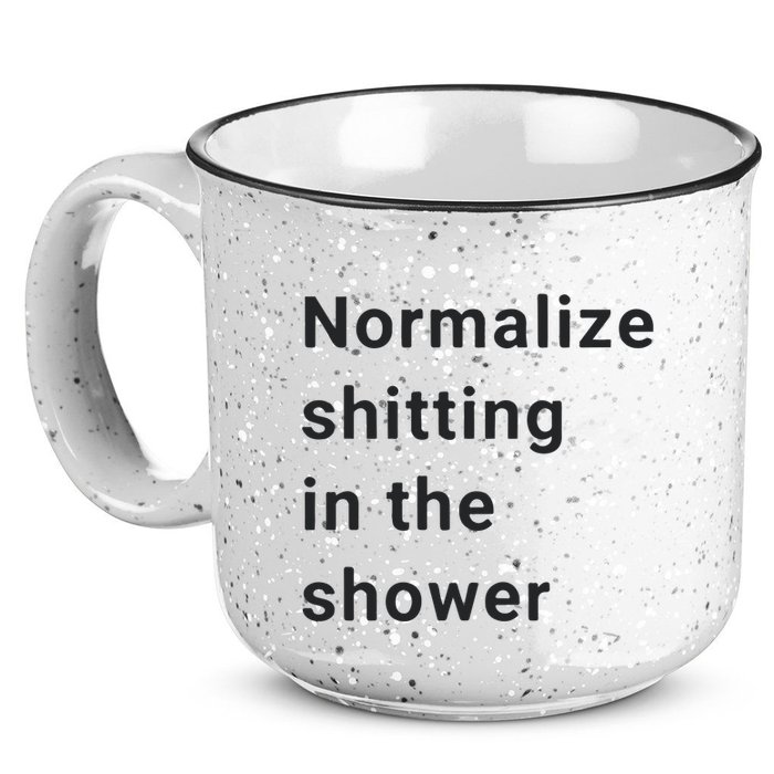 Normalize Shitting In The Shower Dank Meme 15oz Campfire Ceramic Mug
