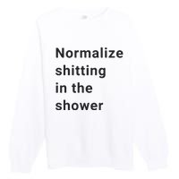 Normalize Shitting In The Shower Dank Meme Premium Crewneck Sweatshirt