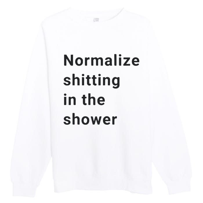 Normalize Shitting In The Shower Dank Meme Premium Crewneck Sweatshirt