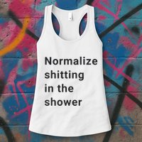 Normalize Shitting In The Shower Dank Meme Womens Tank Top