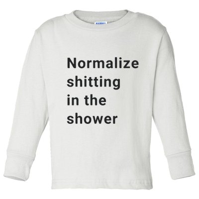 Normalize Shitting In The Shower Dank Meme Toddler Long Sleeve Shirt