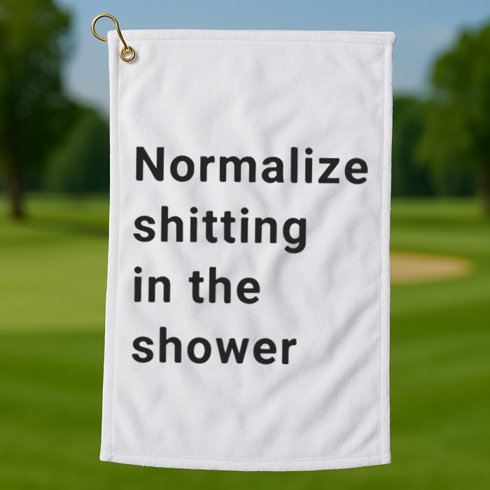 Normalize Shitting In The Shower Dank Meme Golf Towel