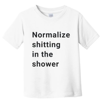 Normalize Shitting In The Shower Dank Meme Toddler T-Shirt
