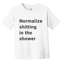 Normalize Shitting In The Shower Dank Meme Toddler T-Shirt