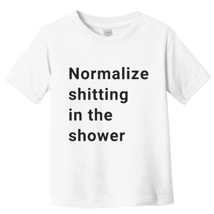 Normalize Shitting In The Shower Dank Meme Toddler T-Shirt