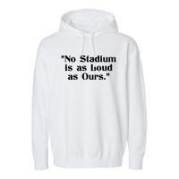 No Stadium Is As Loud As Ours Garment-Dyed Fleece Hoodie