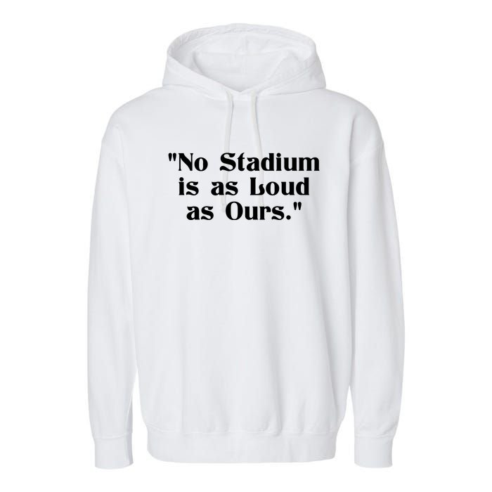 No Stadium Is As Loud As Ours Garment-Dyed Fleece Hoodie