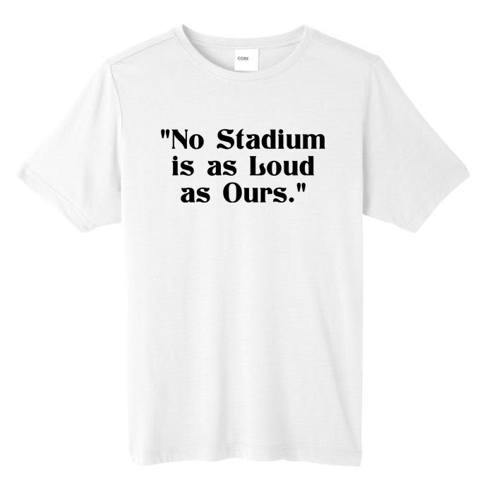 No Stadium Is As Loud As Ours Tall Fusion ChromaSoft Performance T-Shirt