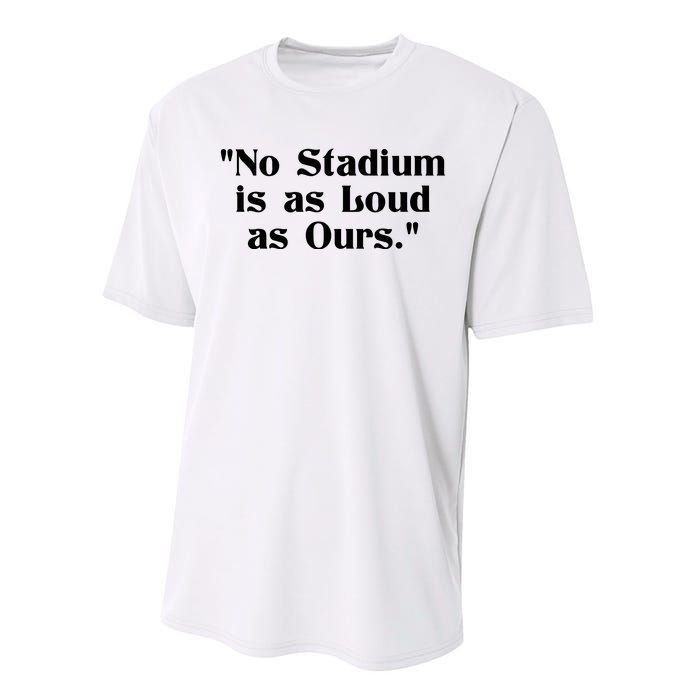 No Stadium Is As Loud As Ours Performance Sprint T-Shirt