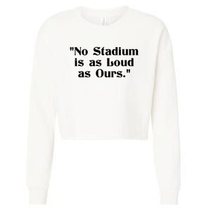 No Stadium Is As Loud As Ours Cropped Pullover Crew