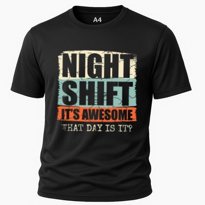 Night Shift ItS Awesome! What Day Is It Cooling Performance Crew T-Shirt