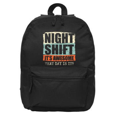 Night Shift ItS Awesome! What Day Is It 16 in Basic Backpack
