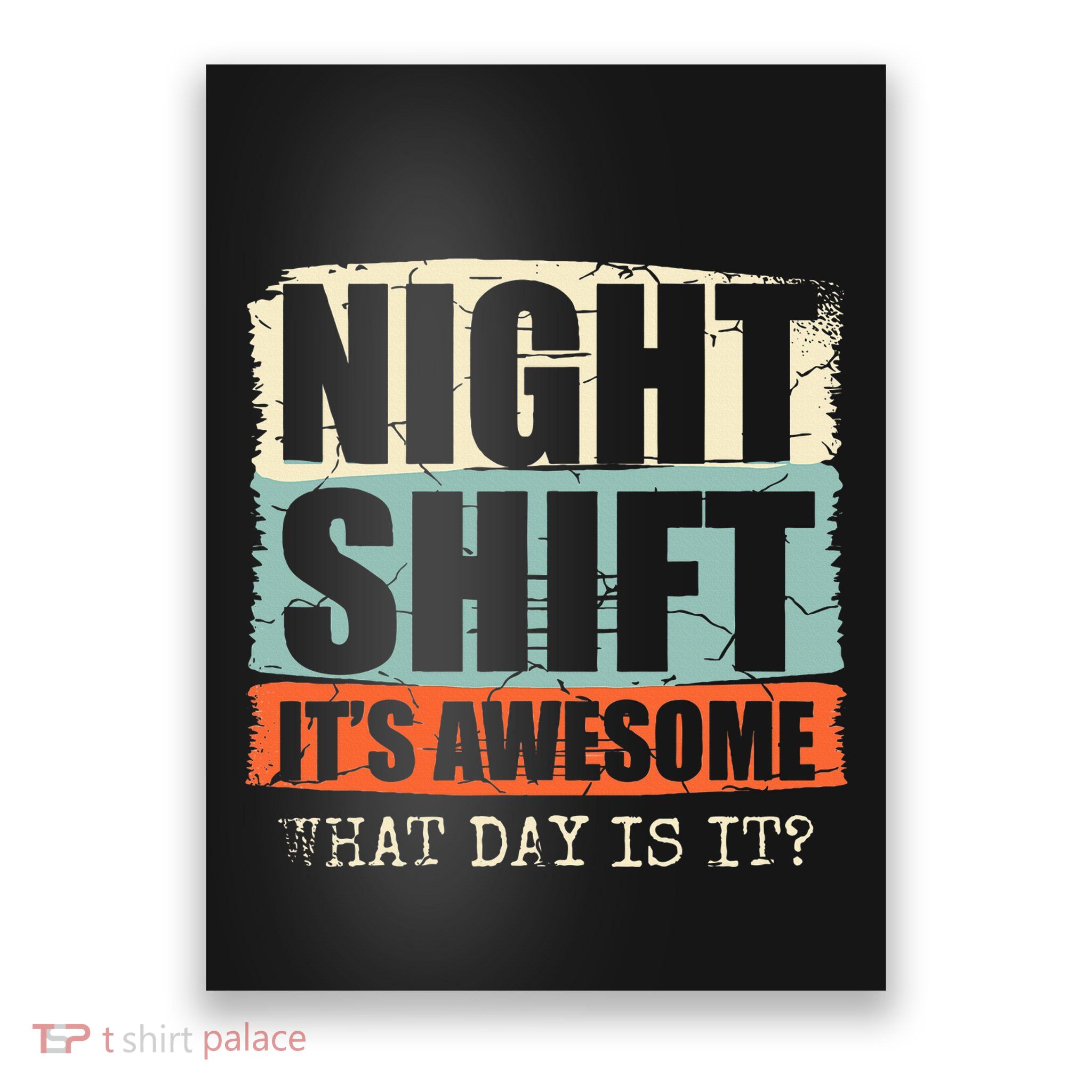 Night Shift ItS Awesome! What Day Is It Poster