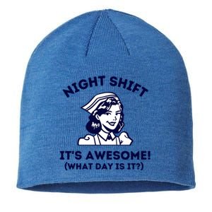 Night Shift Its Awesome What Day Is It? Funny Nurse Life Er Gift Sustainable Beanie