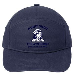 Night Shift Its Awesome What Day Is It? Funny Nurse Life Er Gift 7-Panel Snapback Hat