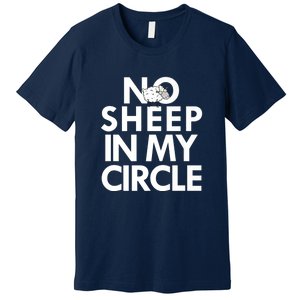 No Sheep In My Circle Premium T-Shirt