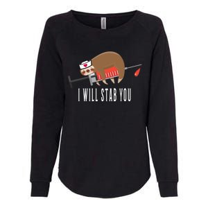 Nurse Sloth I Will Stab You Gift Womens California Wash Sweatshirt