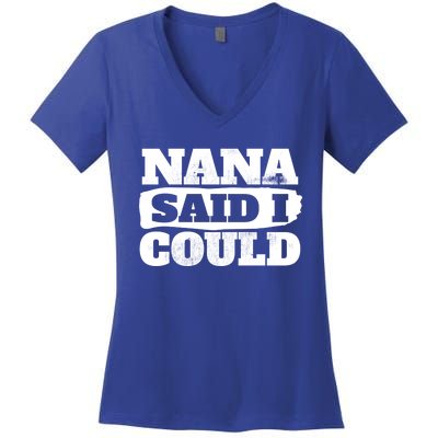 Nana Said I Could Cute Grandma Gift Women's V-Neck T-Shirt