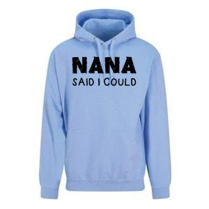 Nana Said I Could Funny Design Gift Unisex Surf Hoodie