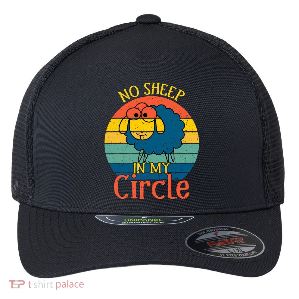 No Sheep In My Circle Flexfit Unipanel Trucker Cap