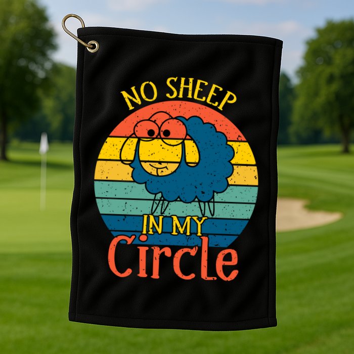 No Sheep In My Circle Golf Towel