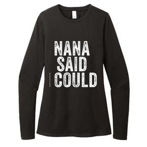 Nana Said I Could Grandparent Granddaughter Grandson Funny Meaningful Gift Womens CVC Long Sleeve Shirt