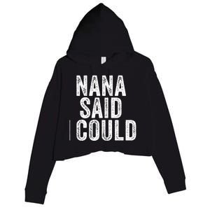 Nana Said I Could Grandparent Granddaughter Grandson Funny Meaningful Gift Crop Fleece Hoodie