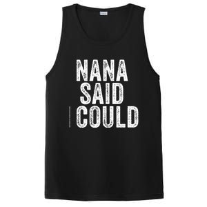 Nana Said I Could Grandparent Granddaughter Grandson Funny Meaningful Gift PosiCharge Competitor Tank