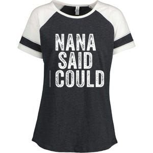 Nana Said I Could Grandparent Granddaughter Grandson Funny Meaningful Gift Enza Ladies Jersey Colorblock Tee