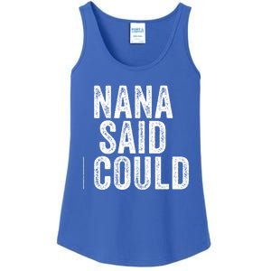 Nana Said I Could Grandparent Granddaughter Grandson Funny Meaningful Gift Ladies Essential Tank