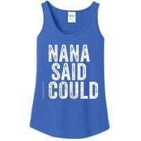 Nana Said I Could Grandparent Granddaughter Grandson Funny Meaningful Gift Ladies Essential Tank