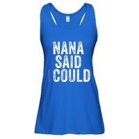 Nana Said I Could Grandparent Granddaughter Grandson Funny Meaningful Gift Ladies Essential Flowy Tank