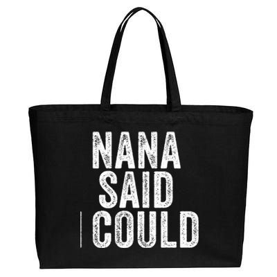 Nana Said I Could Grandparent Granddaughter Grandson Funny Meaningful Gift Cotton Canvas Jumbo Tote