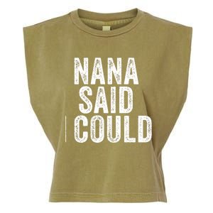 Nana Said I Could Grandparent Granddaughter Grandson Funny Meaningful Gift Garment-Dyed Women's Muscle Tee