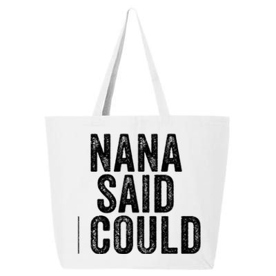 Nana Said I Could Grandparent Granddaughter Grandson Funny Meaningful Gift 25L Jumbo Tote