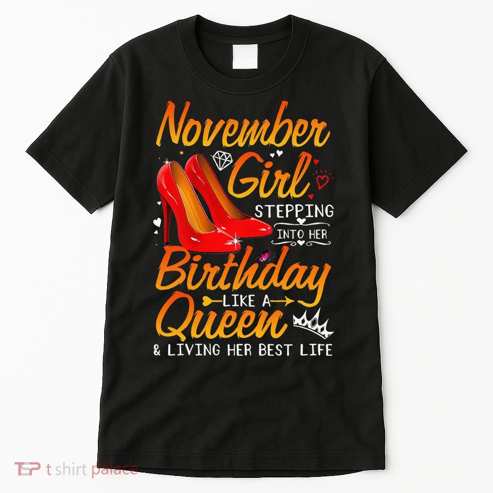 November Stepping Into My Birthday Queen Gift Tall T-Shirt