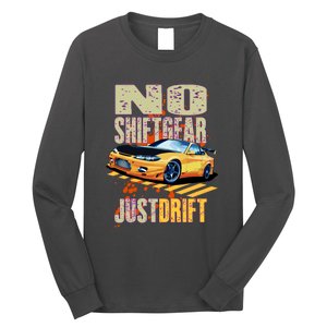 No Shiftgear Just Drift Car Fanatic Long Sleeve Shirt