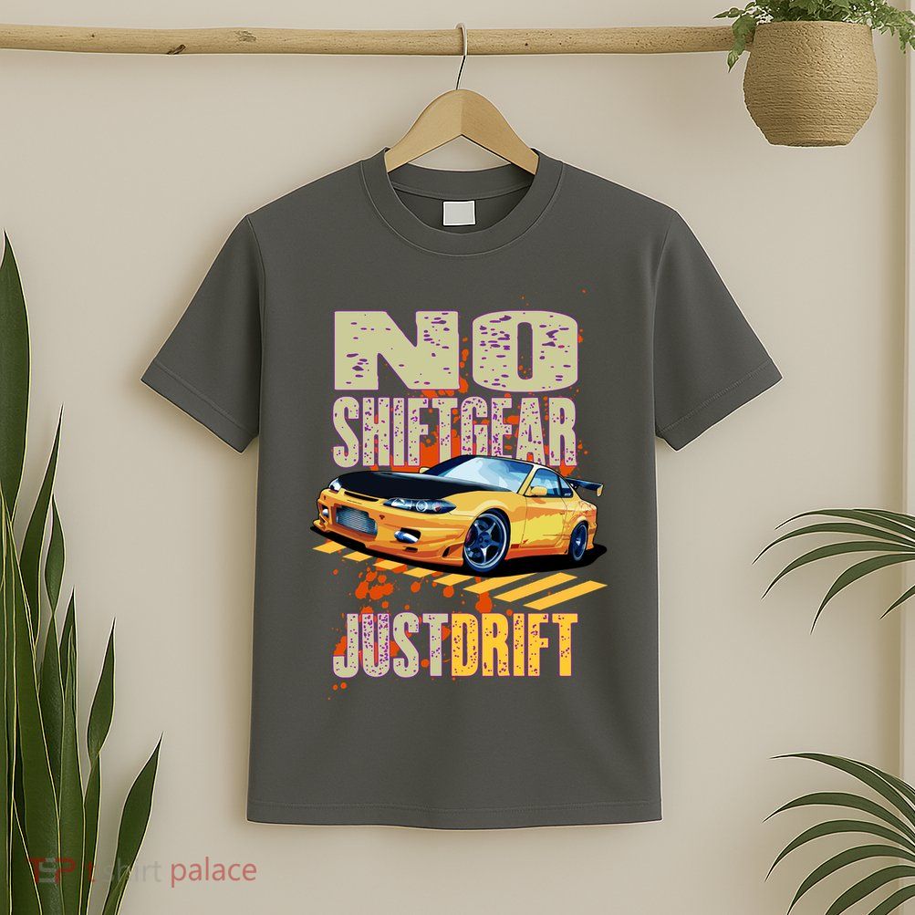 No Shiftgear Just Drift Car Fanatic T-Shirt