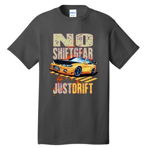 No Shiftgear Just Drift Car Fanatic Tall T-Shirt