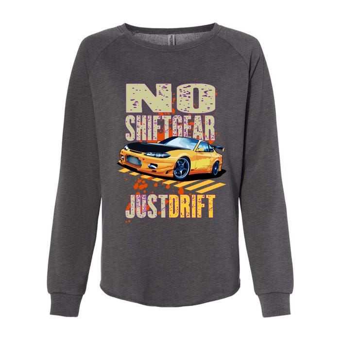 No Shiftgear Just Drift Car Fanatic Womens California Wash Sweatshirt