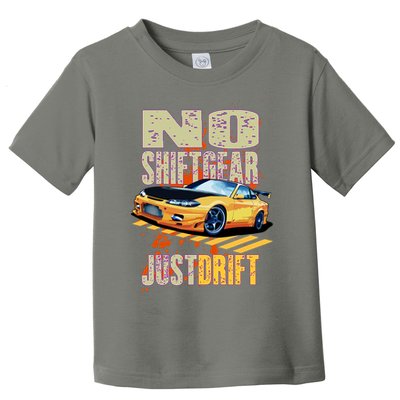 No Shiftgear Just Drift Car Fanatic Toddler T-Shirt
